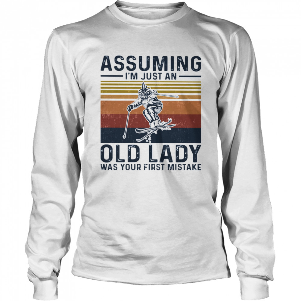 Assuming I'm Just An Old Lady Was Your First Mistake Skiing Vintage Long Sleeved T-shirt