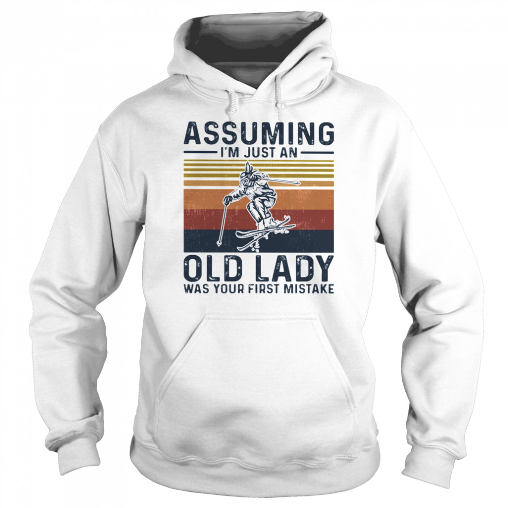 Assuming I'm Just An Old Lady Was Your First Mistake Skiing Vintage Unisex Hoodie