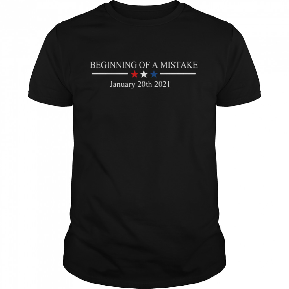 Beginning of a nightmare January 20th 2021 shirt