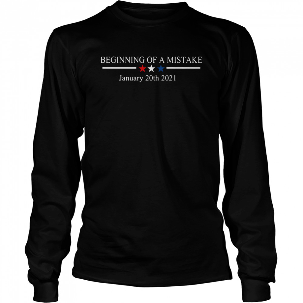 Beginning of a nightmare January 20th 2021  Long Sleeved T-shirt