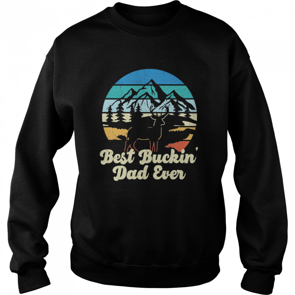 Best buckin dad ever vintage Unisex Sweatshirt