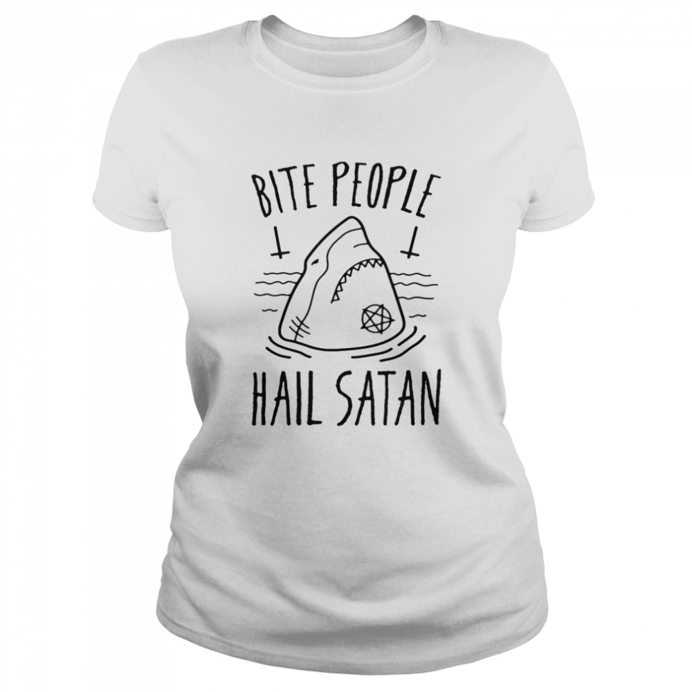 Bite people hail satan shark  Classic Women's T-shirt