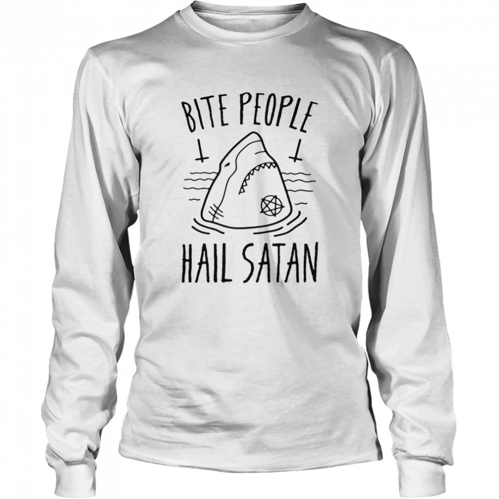 Bite people hail satan shark  Long Sleeved T-shirt