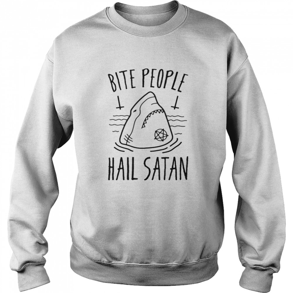 Bite people hail satan shark  Unisex Sweatshirt