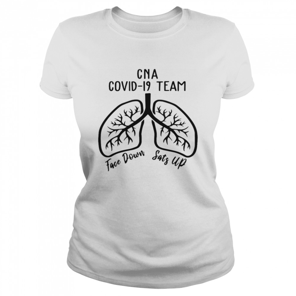 CNA Covid 19 Team Face Down Sats Up  Classic Women's T-shirt