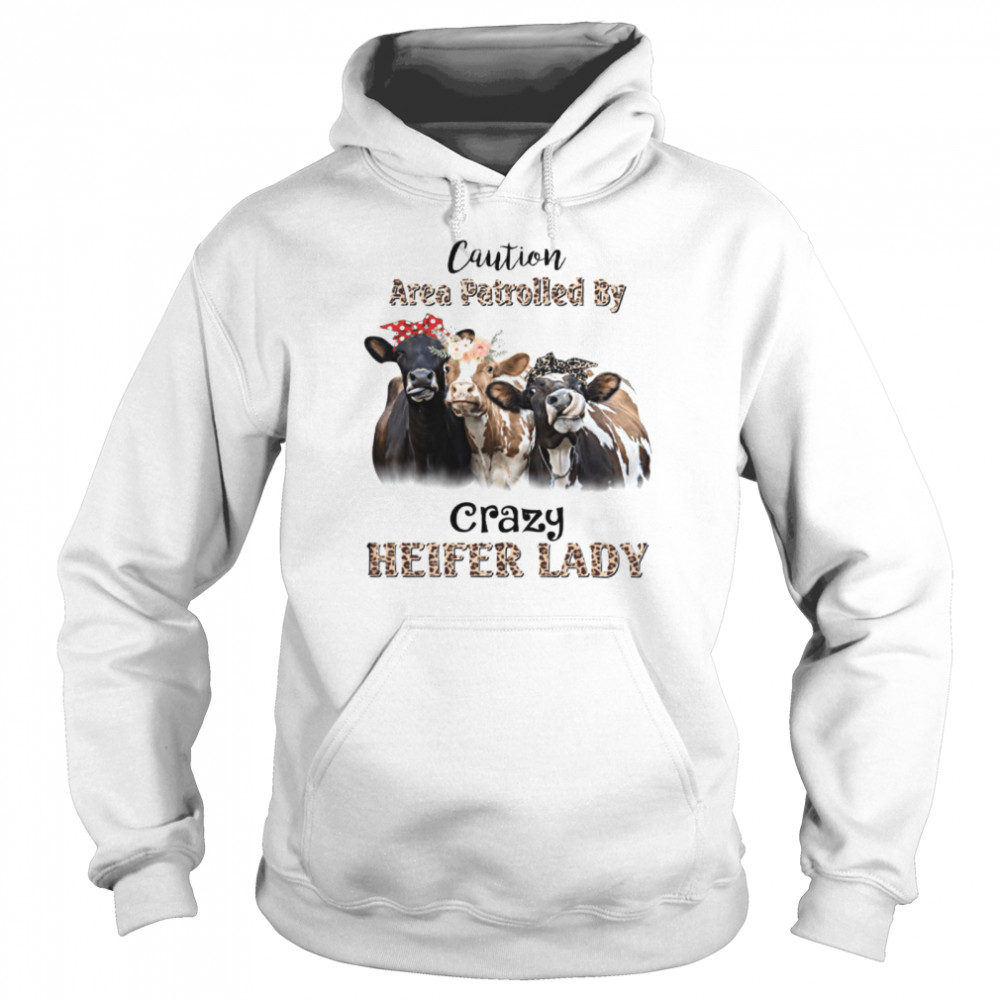 Caution Area Patrolled By Crazy Heifer Lady  Unisex Hoodie