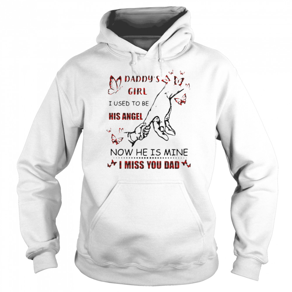 Daddy's Girl I Used To Be His Angel Now He Is Mine I Miss You Dad Unisex Hoodie