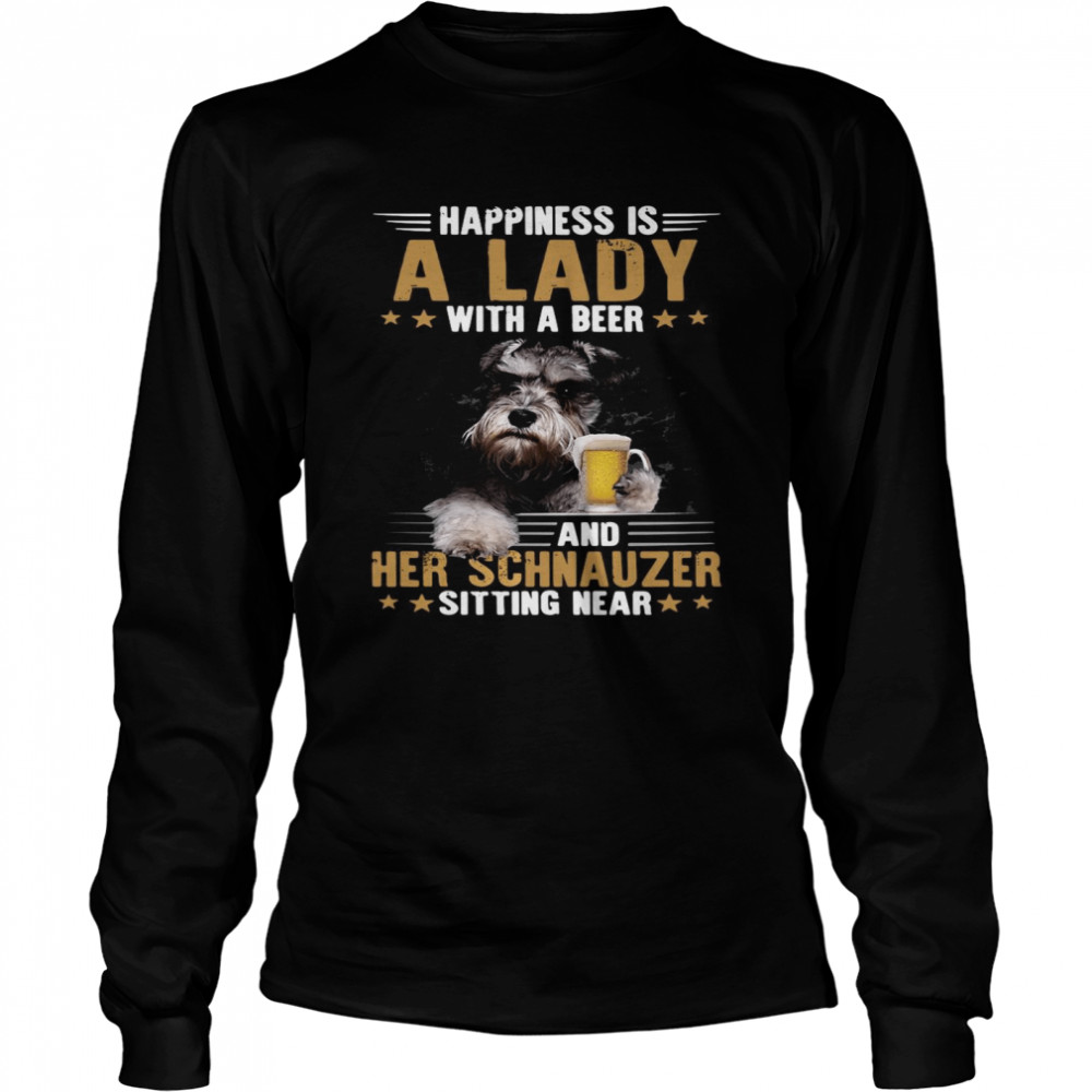 Dog Happiness Is A Lady With A Beer And Her Schnauzer Sitting Near  Long Sleeved T-shirt