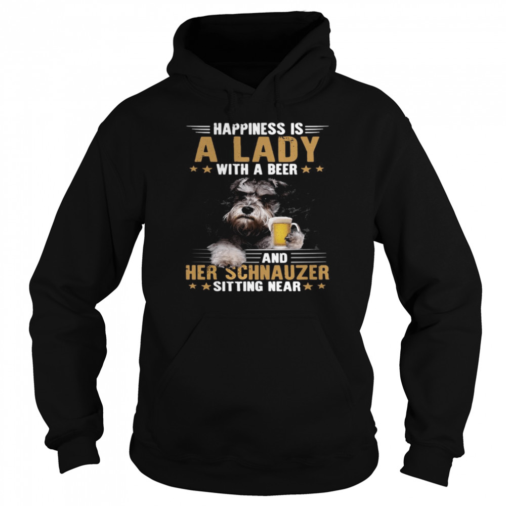 Dog Happiness Is A Lady With A Beer And Her Schnauzer Sitting Near  Unisex Hoodie