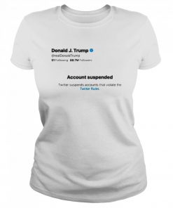 Donald jTrump account suspended twitter  Classic Women's T-shirt