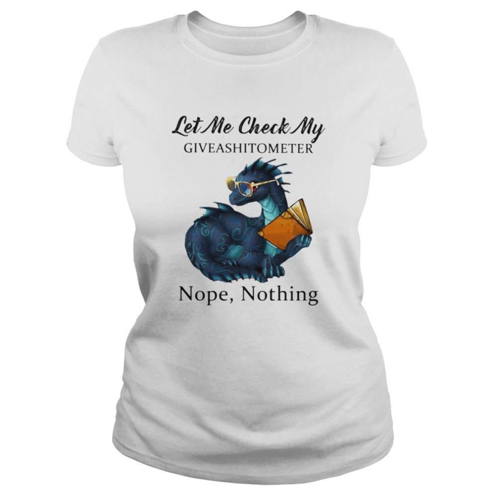 Dragon let me check my give a shit o meter nope nothing  Classic Women's T-shirt