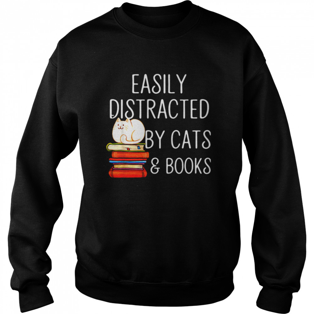 Easily Distracted By Cats And Books Unisex Sweatshirt