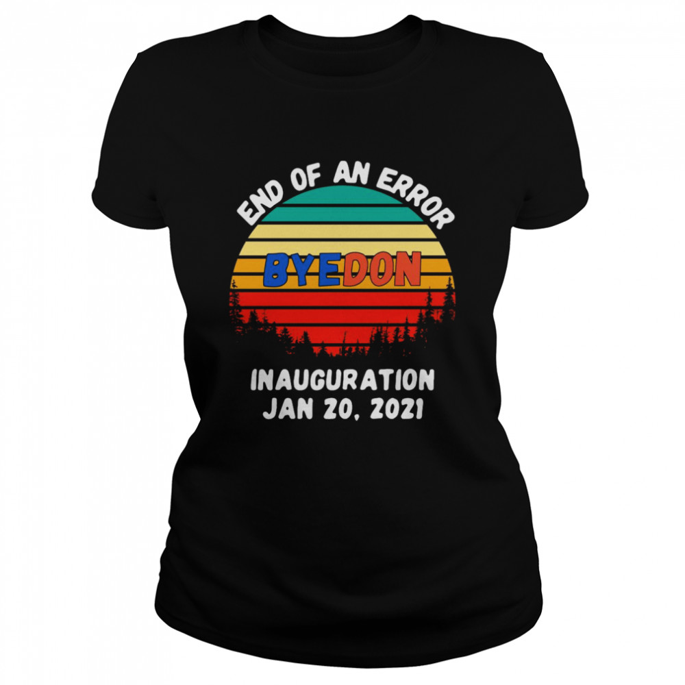 End Of An Error Byedon Inauguration Jan 20 2021 Vintage Classic Women's T-shirt