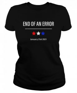 End Of An Error January 21st 2021  Classic Women's T-shirt