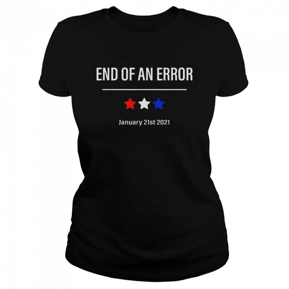 End Of An Error January 21st 2021 Classic Women's T-shirt