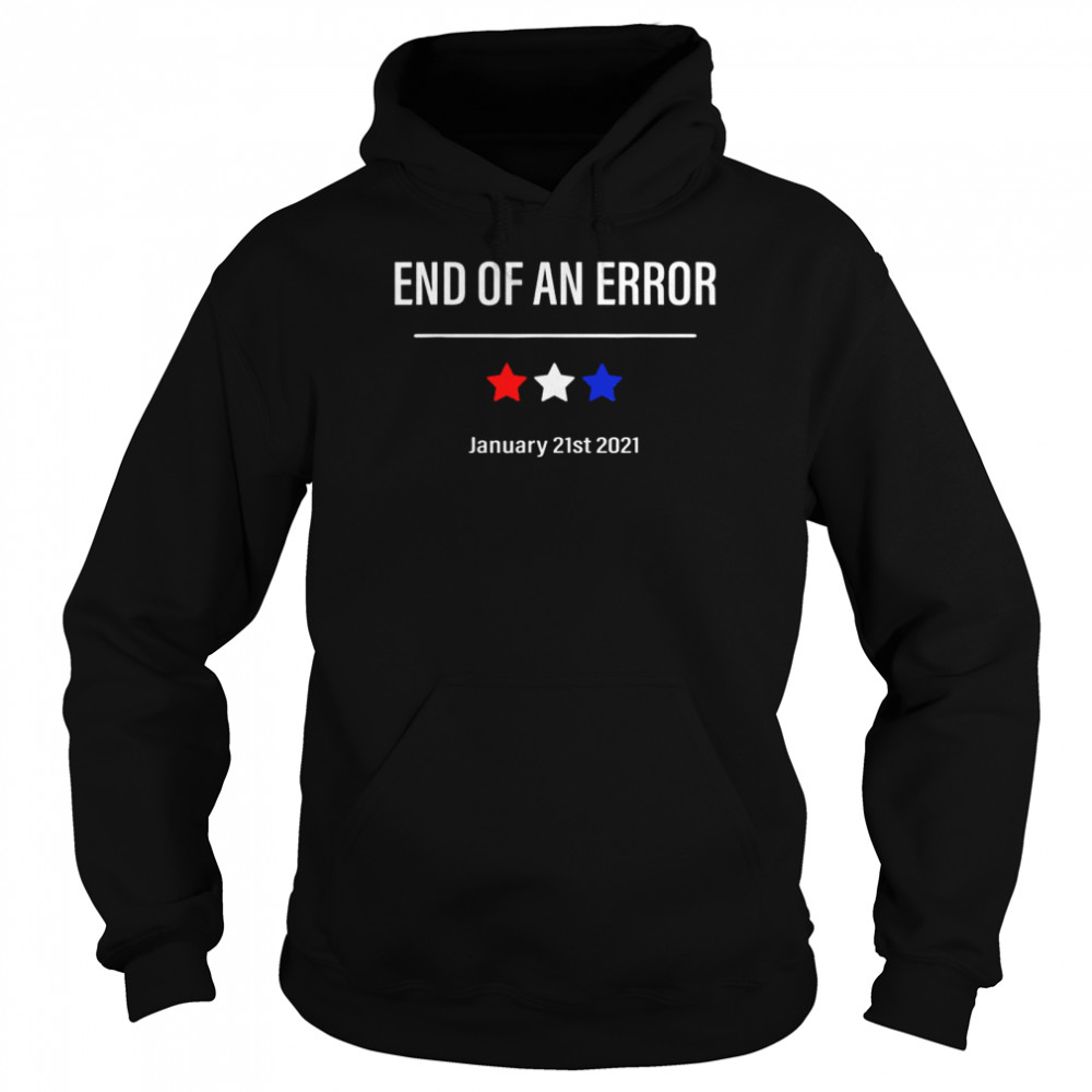 End Of An Error January 21st 2021 Unisex Hoodie