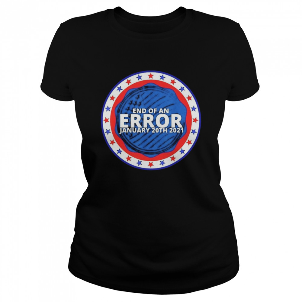 End of an error january 20th 2021 Classic Women's T-shirt