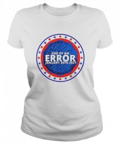 End of an error january 20th 2021  Classic Women's T-shirt