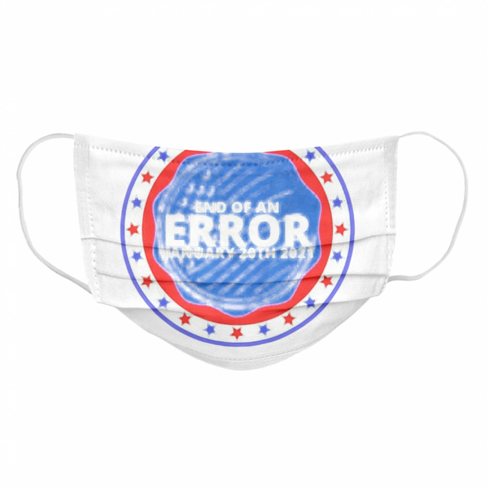 End of an error january 20th 2021 Cloth Face Mask