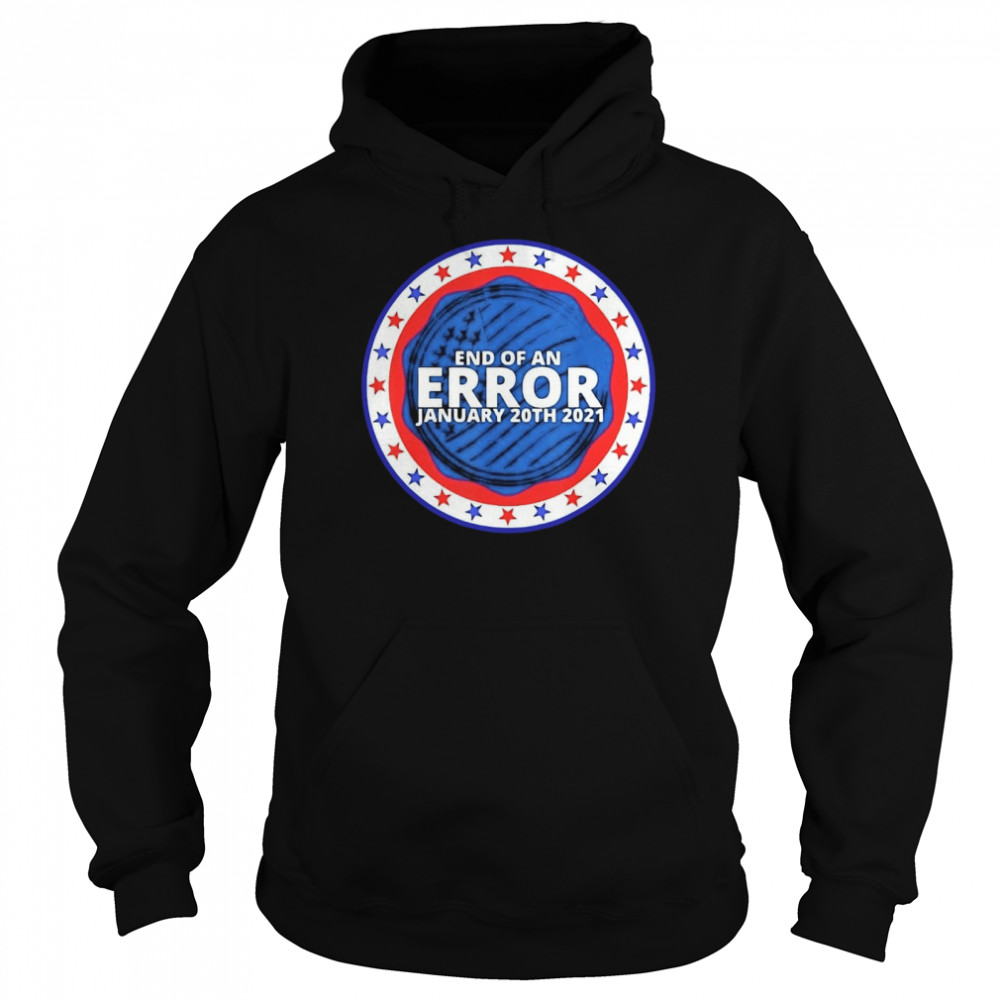 End of an error january 20th 2021 Unisex Hoodie