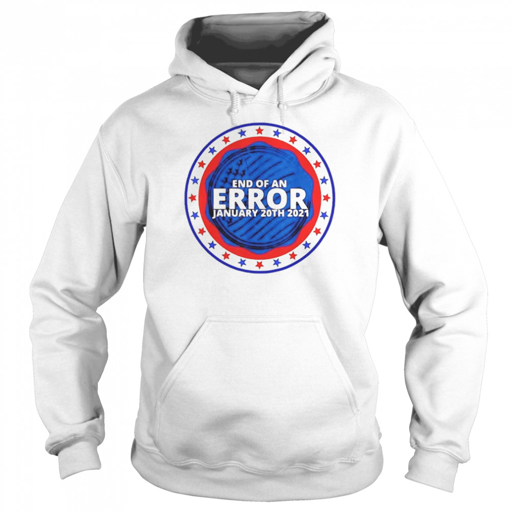 End of an error january 20th 2021 Unisex Hoodie