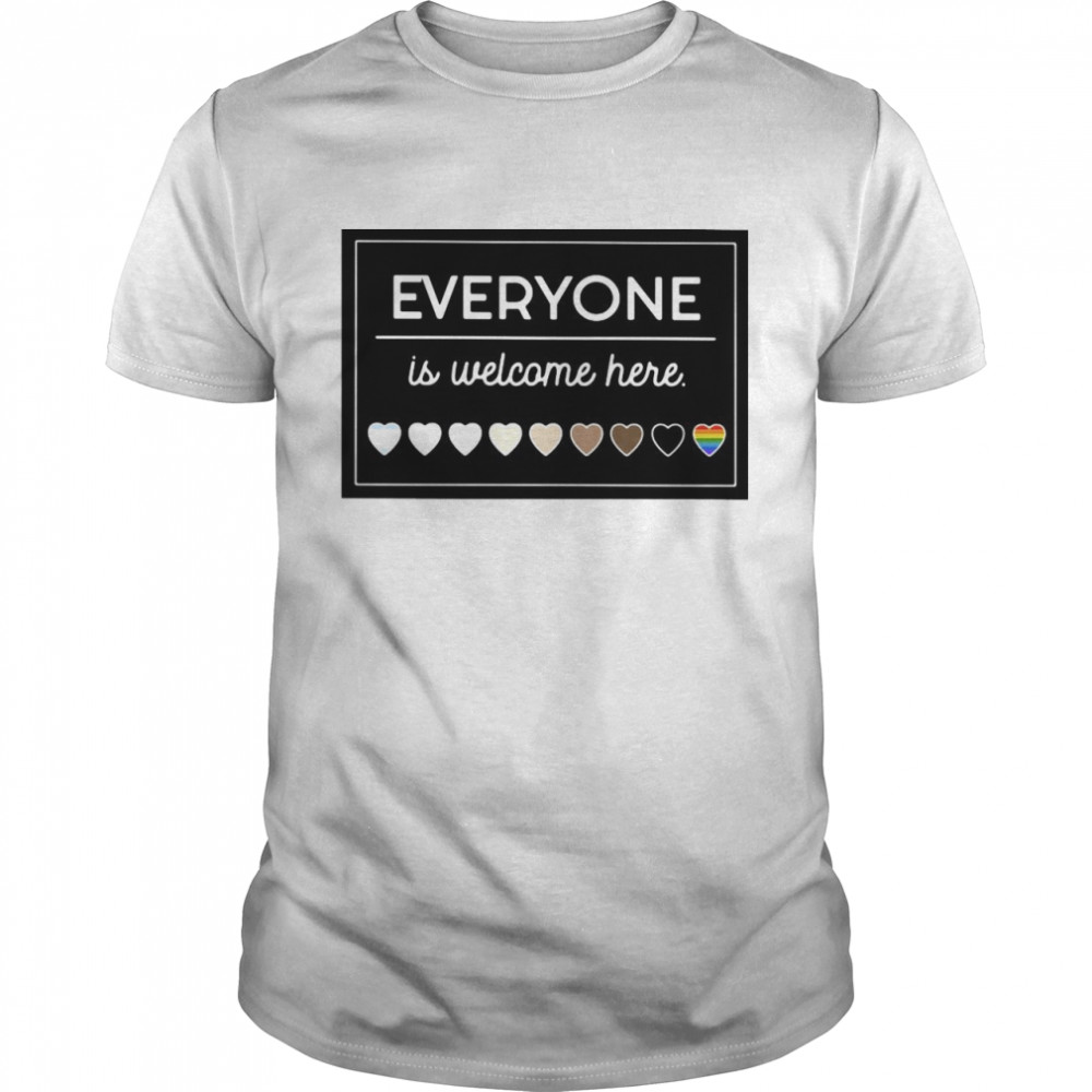 Everyone Is Welcome Here LGBT shirt