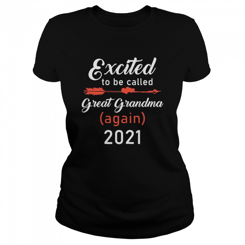 Excited To Be Called Great Grandma Again 2021 Classic Women's T-shirt