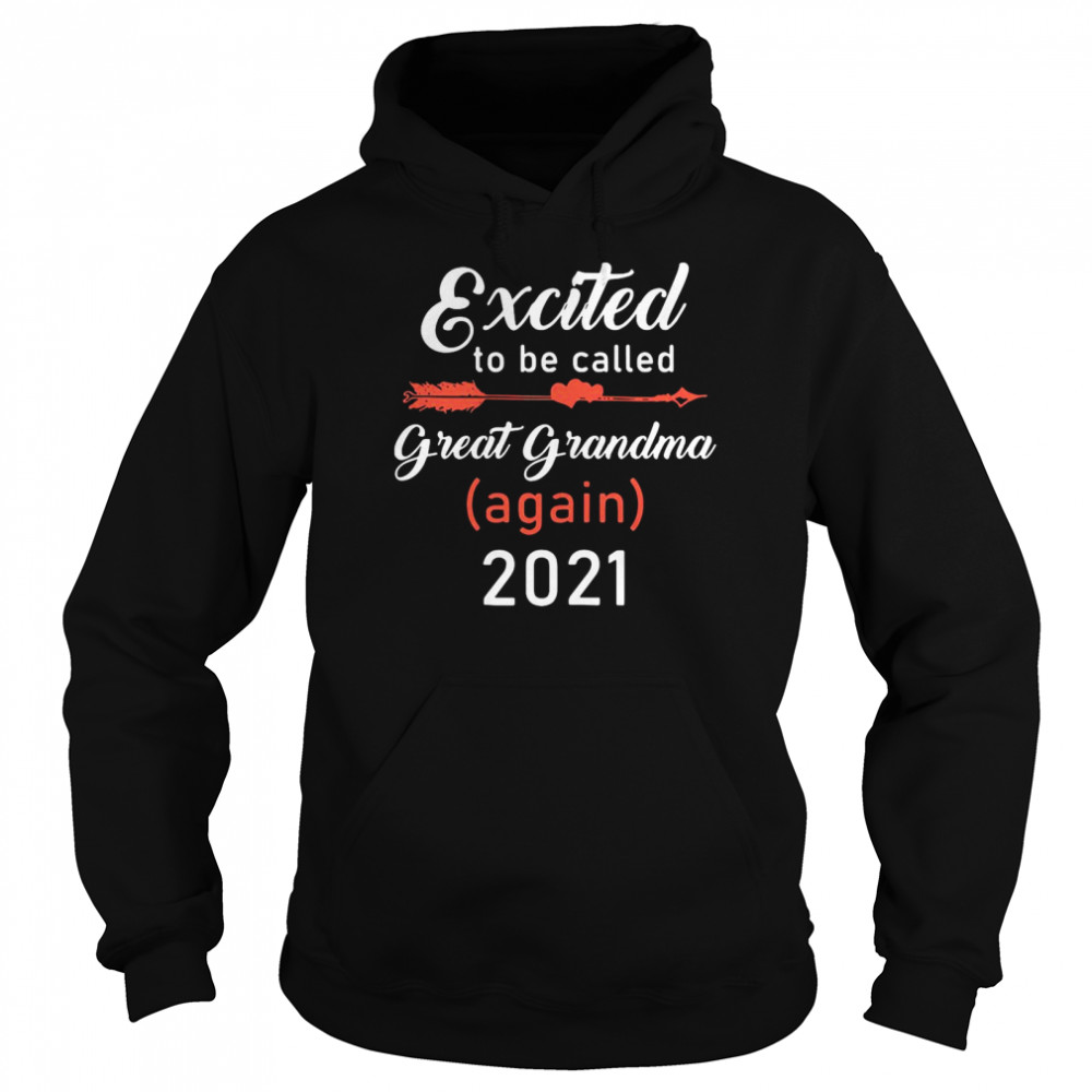 Excited To Be Called Great Grandma Again 2021 Unisex Hoodie