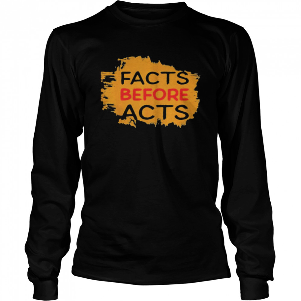 Facts Before Acts 2021 Long Sleeved T-shirt