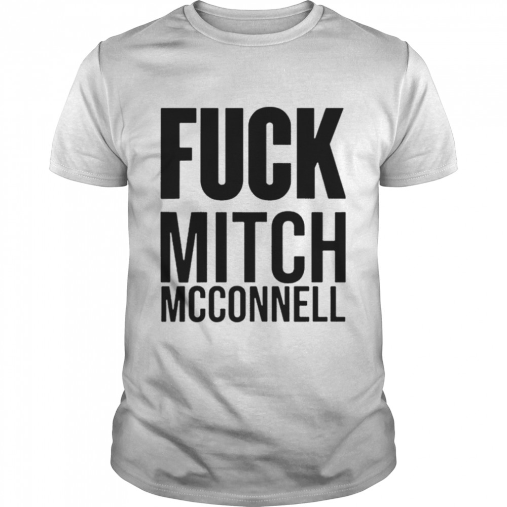 Fuck mitch mcconnell shirt