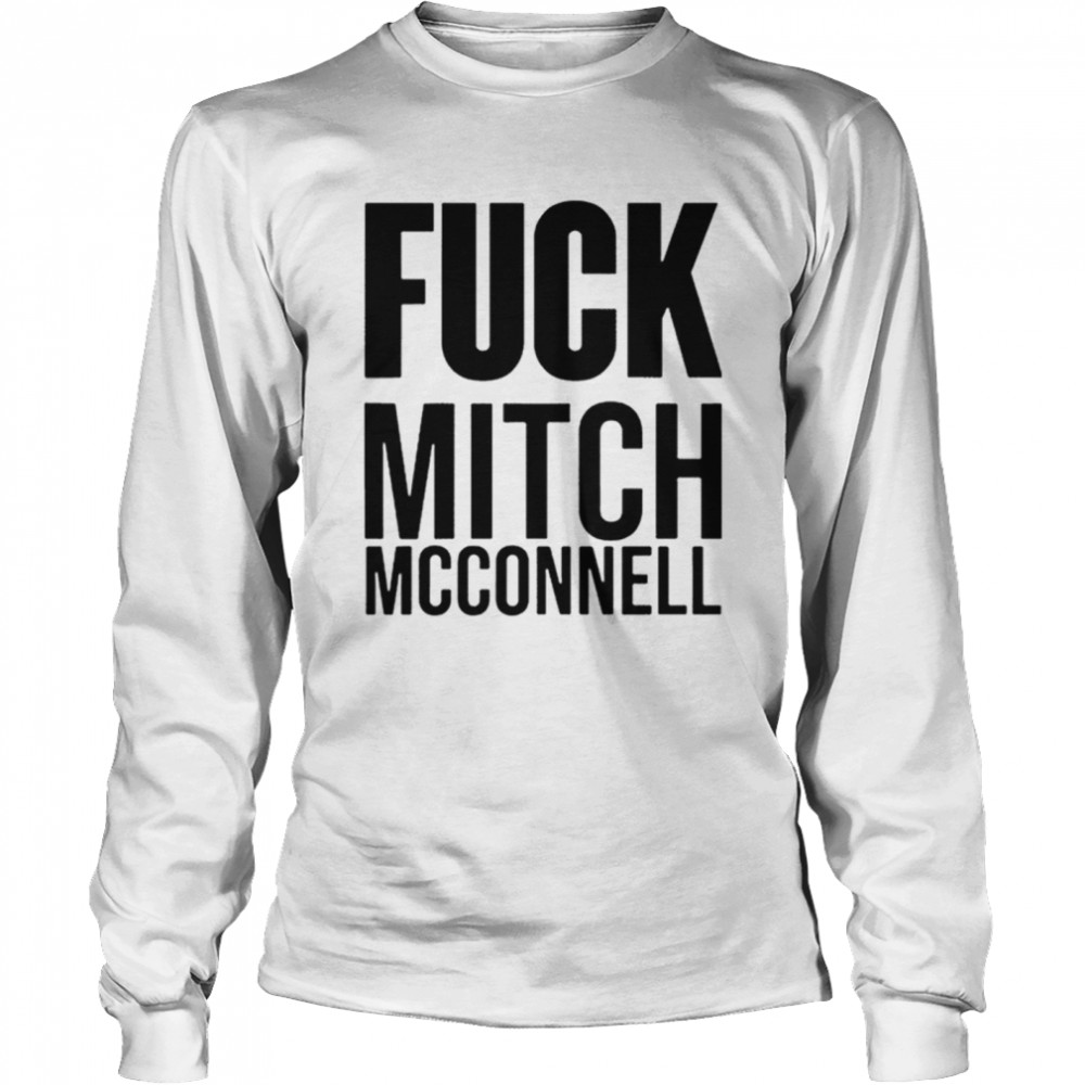 Fuck mitch mcconnell  Long Sleeved T-shirt