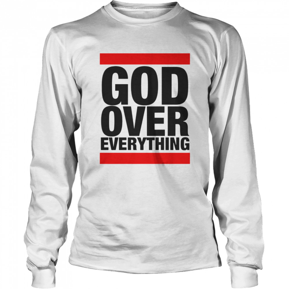 God Over Everything  Long Sleeved T-shirt