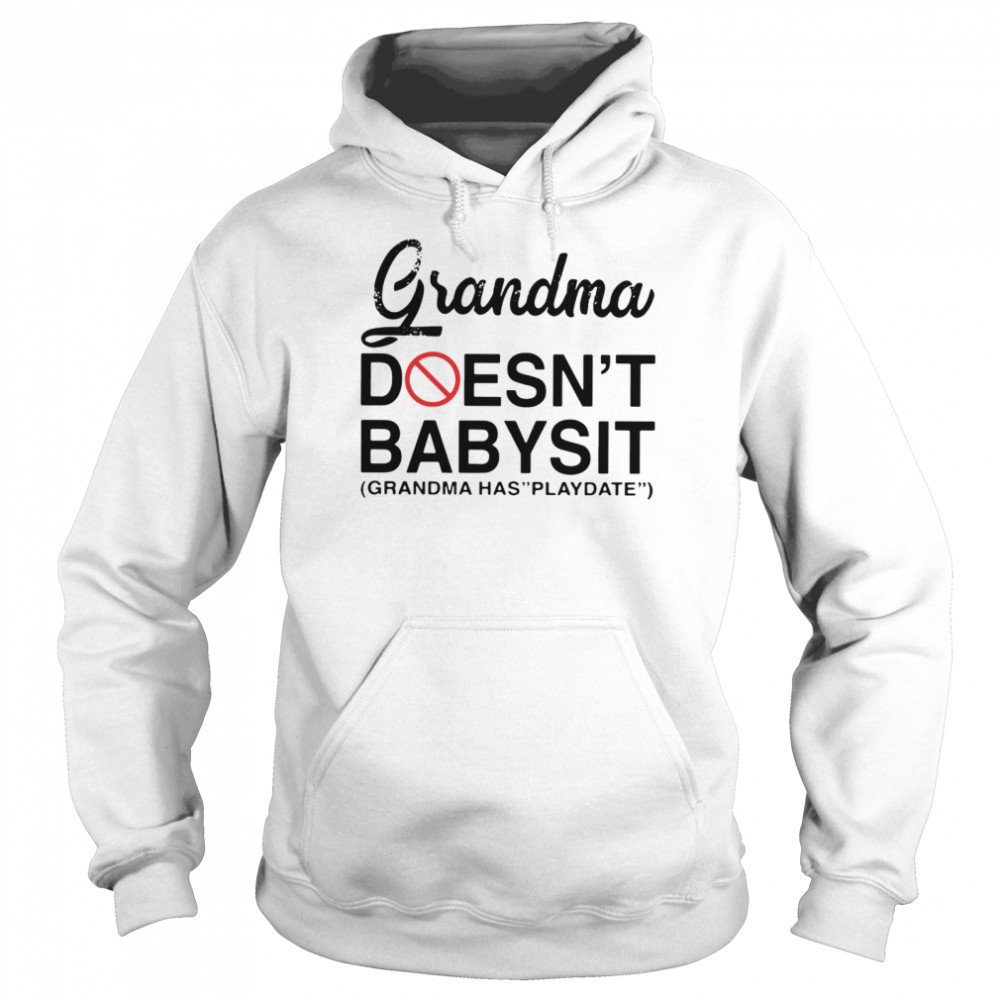 Grandma Doesn’t Babysit Grandma Has Playdate Unisex Hoodie