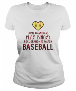 Happy Some Grandmas Play Bingo Real Grandmas Watch Softball  Classic Women's T-shirt