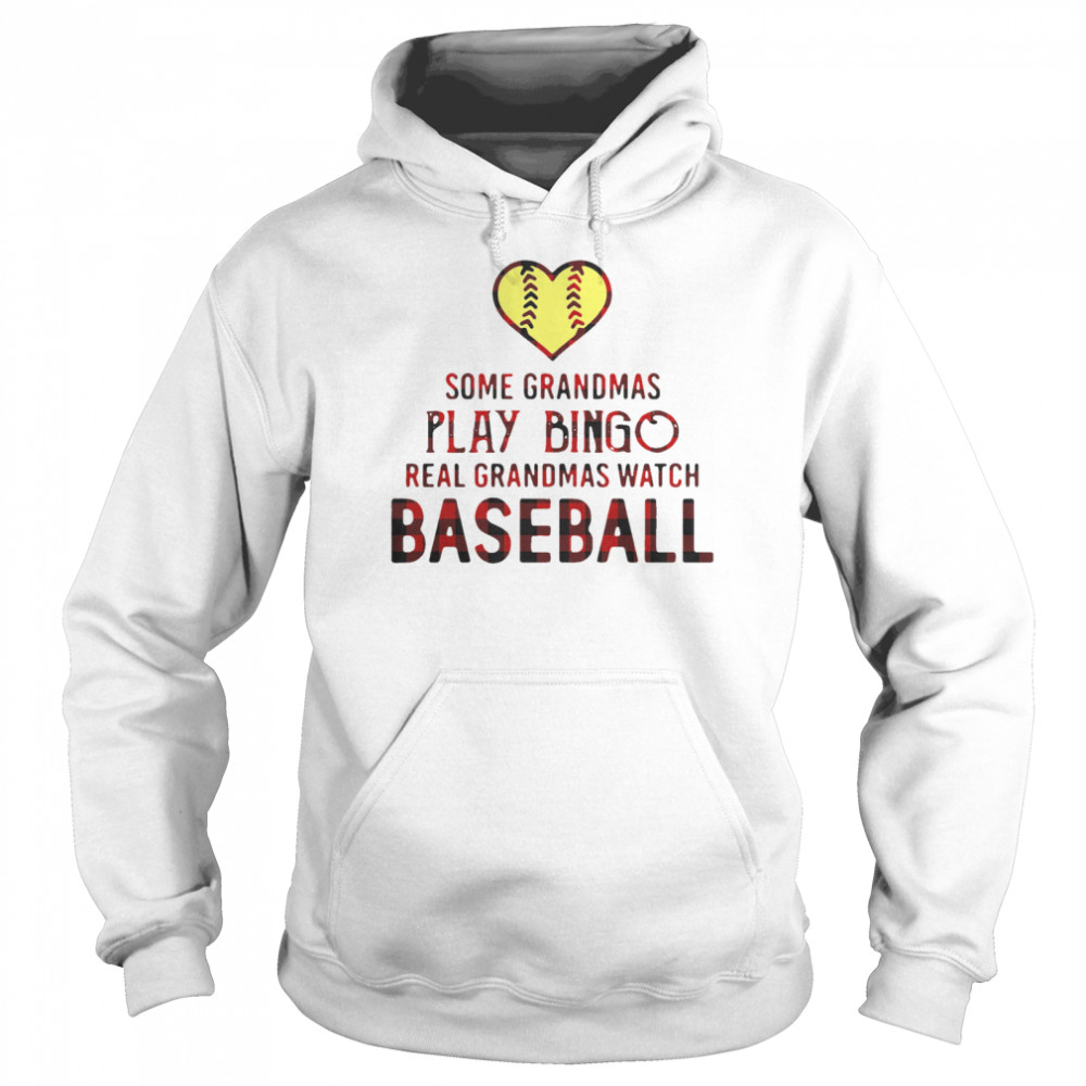 Happy Some Grandmas Play Bingo Real Grandmas Watch Softball  Unisex Hoodie