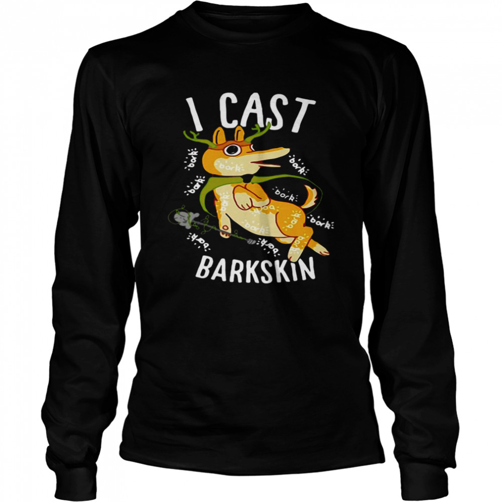 I Cast Barkskin  Long Sleeved T-shirt