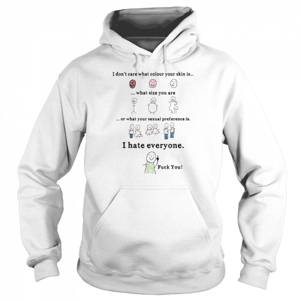 I Don’t Care What Colour Your Skin Is  Unisex Hoodie