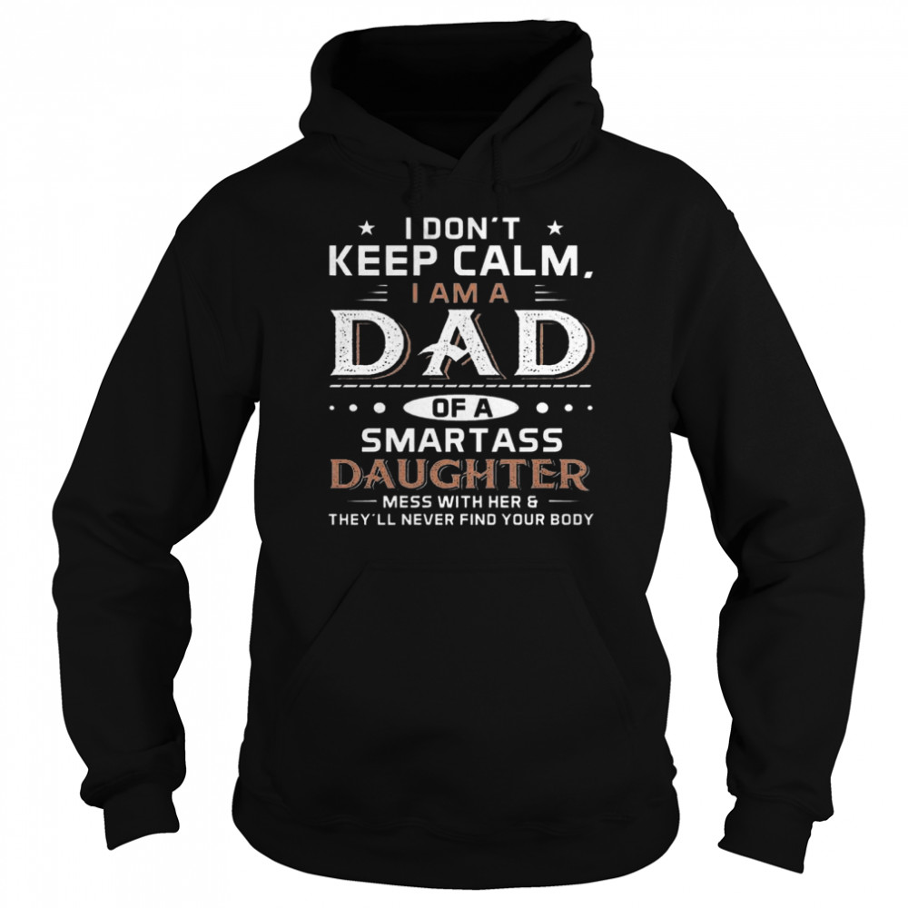 I Don’t Keep Calm I Am A Dad Of A Smartass Daughter Unisex Hoodie