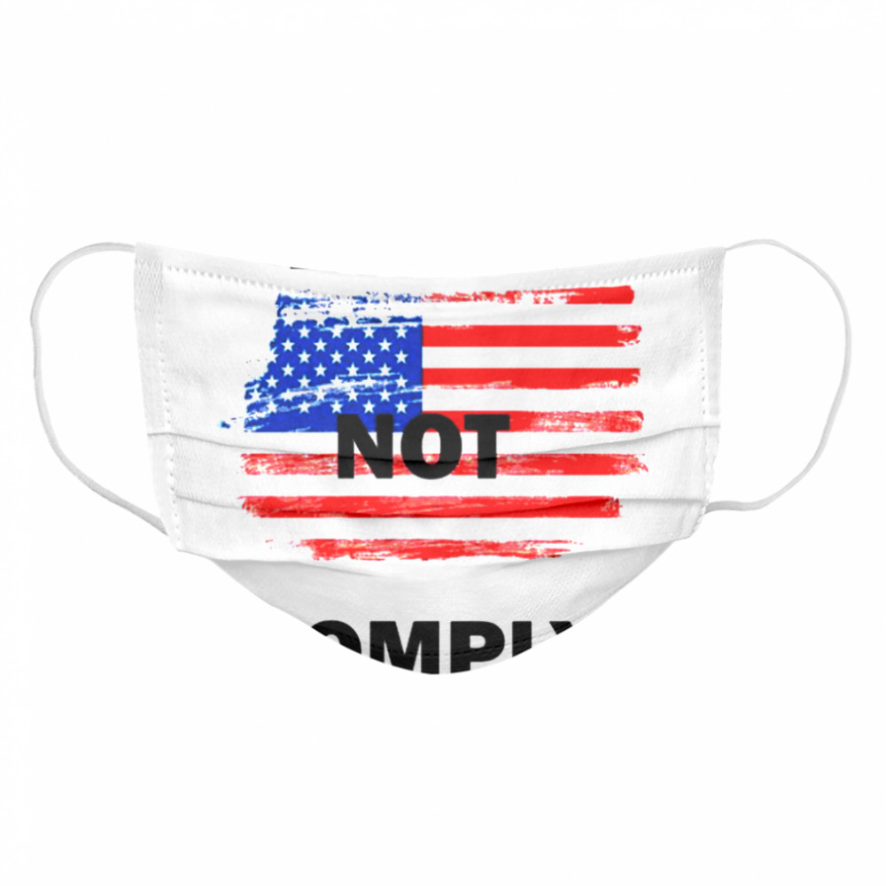 I Will Not Comply American Flag  Cloth Face Mask