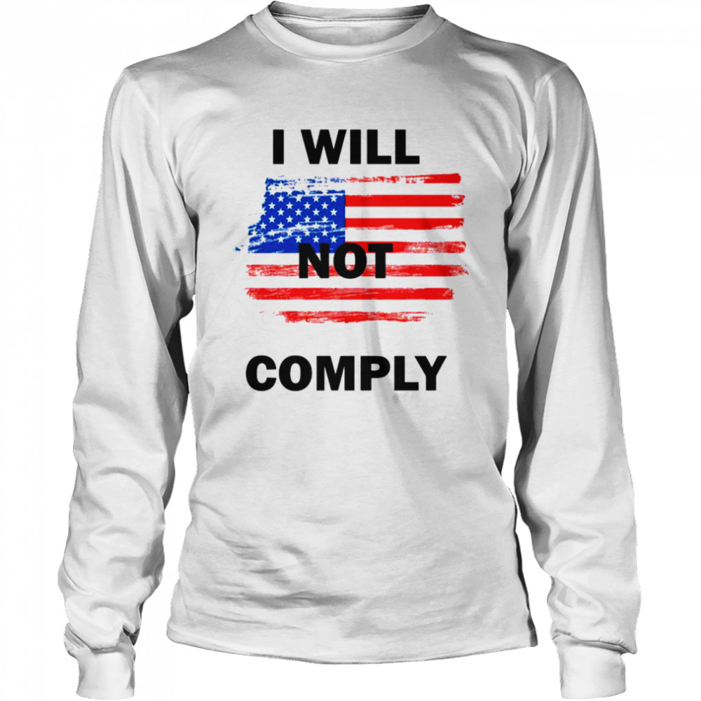 I Will Not Comply American Flag  Long Sleeved T-shirt