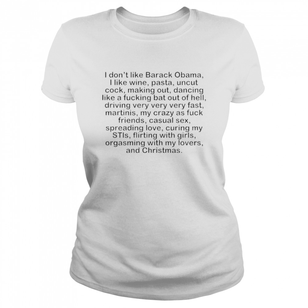 I dont like Barack Obama I like wine pasta uncut cock Classic Women's T-shirt