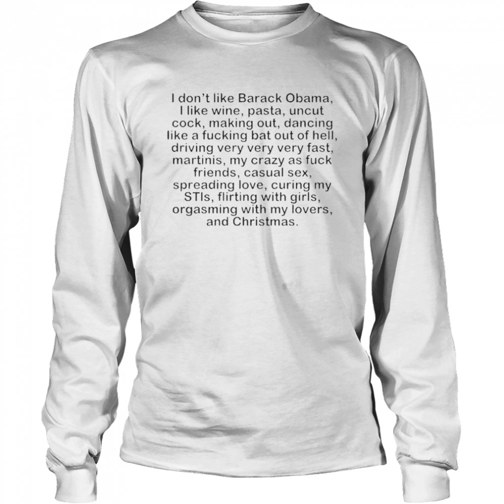 I dont like Barack Obama I like wine pasta uncut cock Long Sleeved T-shirt