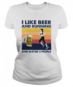 I like Beer and running and maybe 3 people vintage  Classic Women's T-shirt