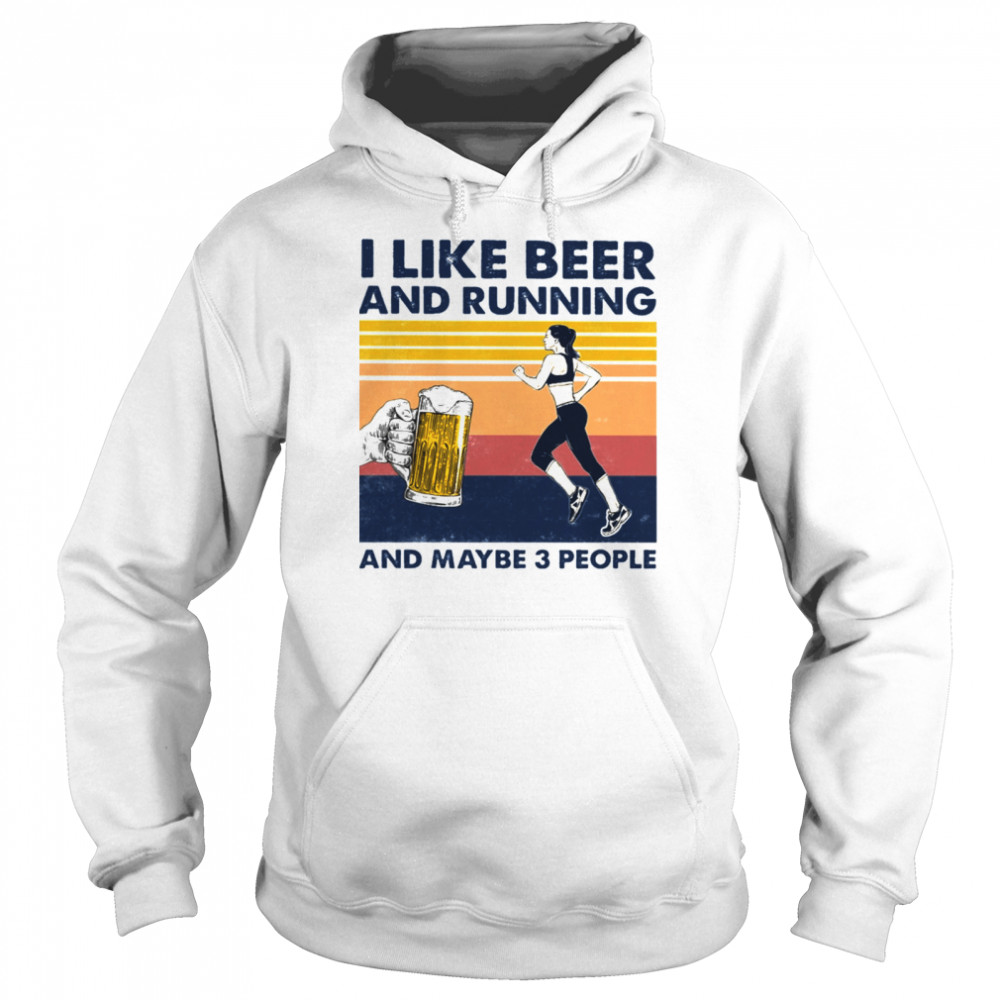 I like Beer and running and maybe 3 people vintage Unisex Hoodie