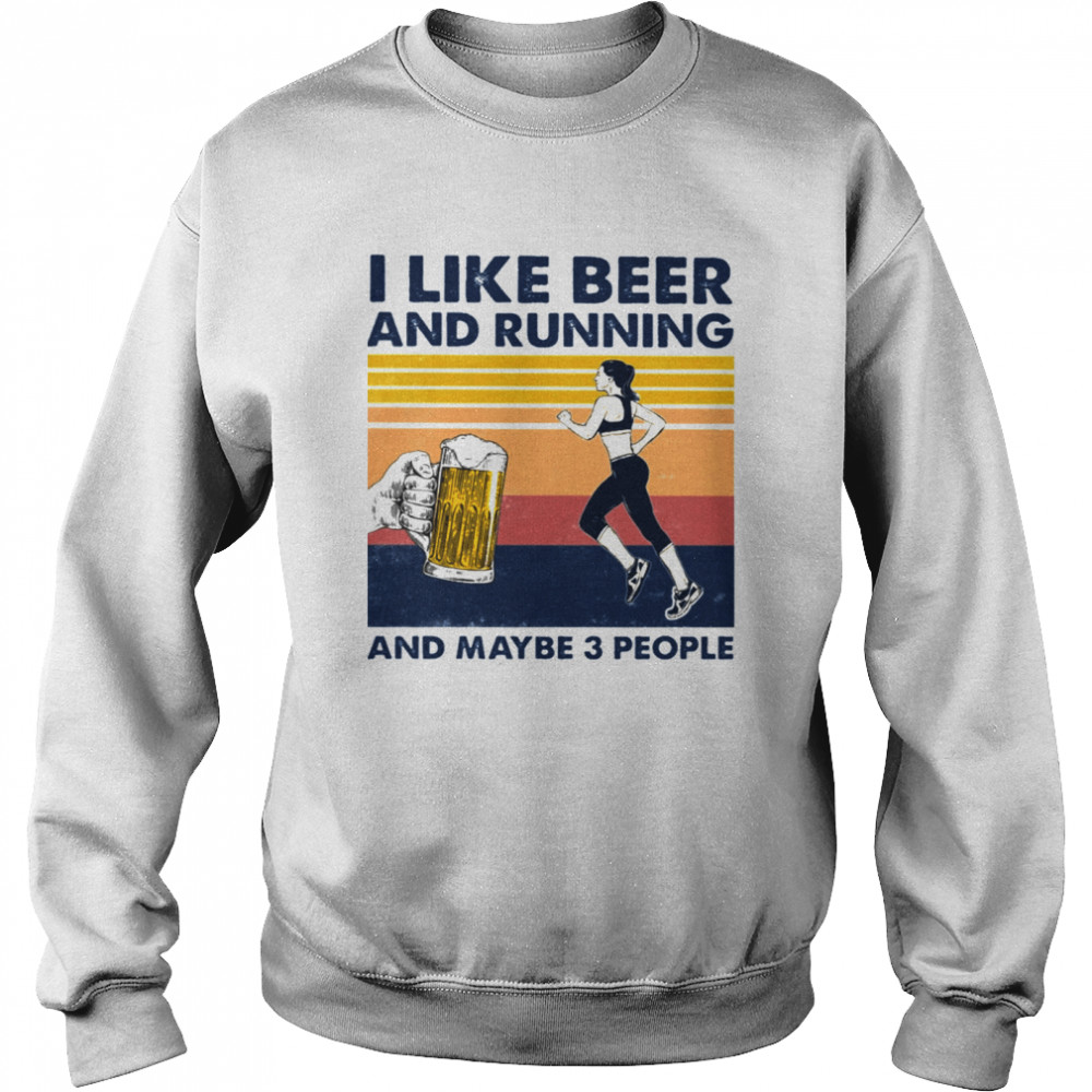 I like Beer and running and maybe 3 people vintage Unisex Sweatshirt