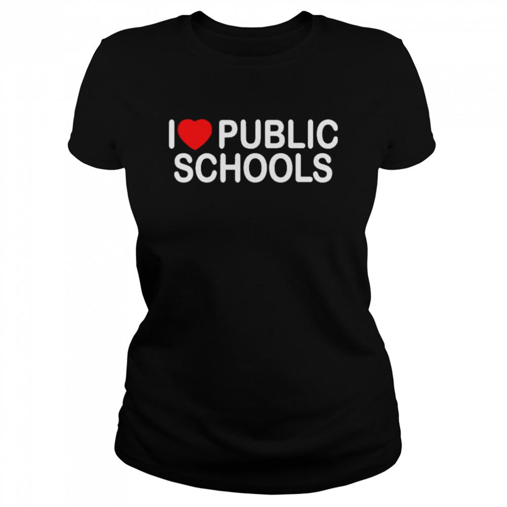 I love public schools Classic Women's T-shirt