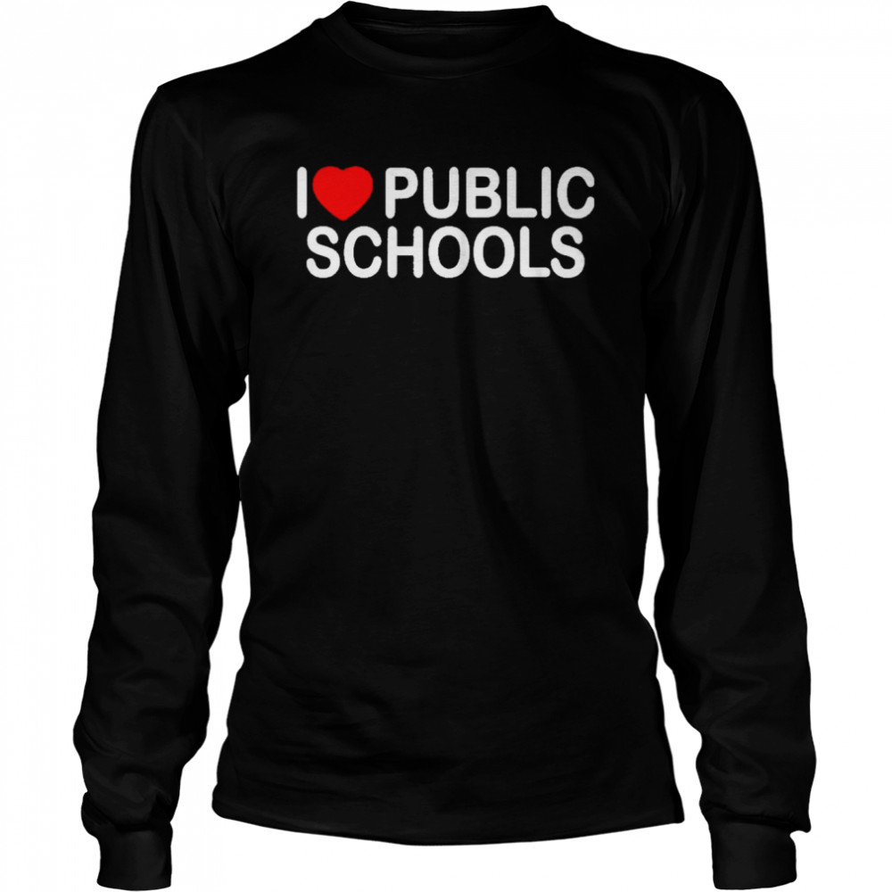 I love public schools Long Sleeved T-shirt