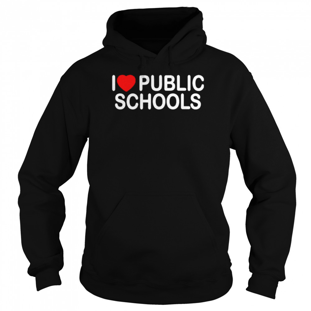 I love public schools Unisex Hoodie