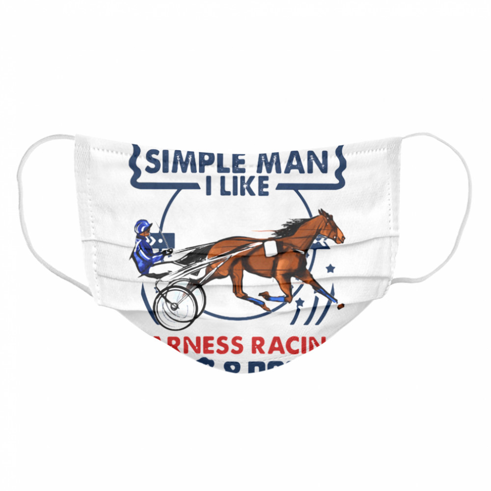 I'm A Simple Man I Like Harness Racing Beer And Boobs Cloth Face Mask