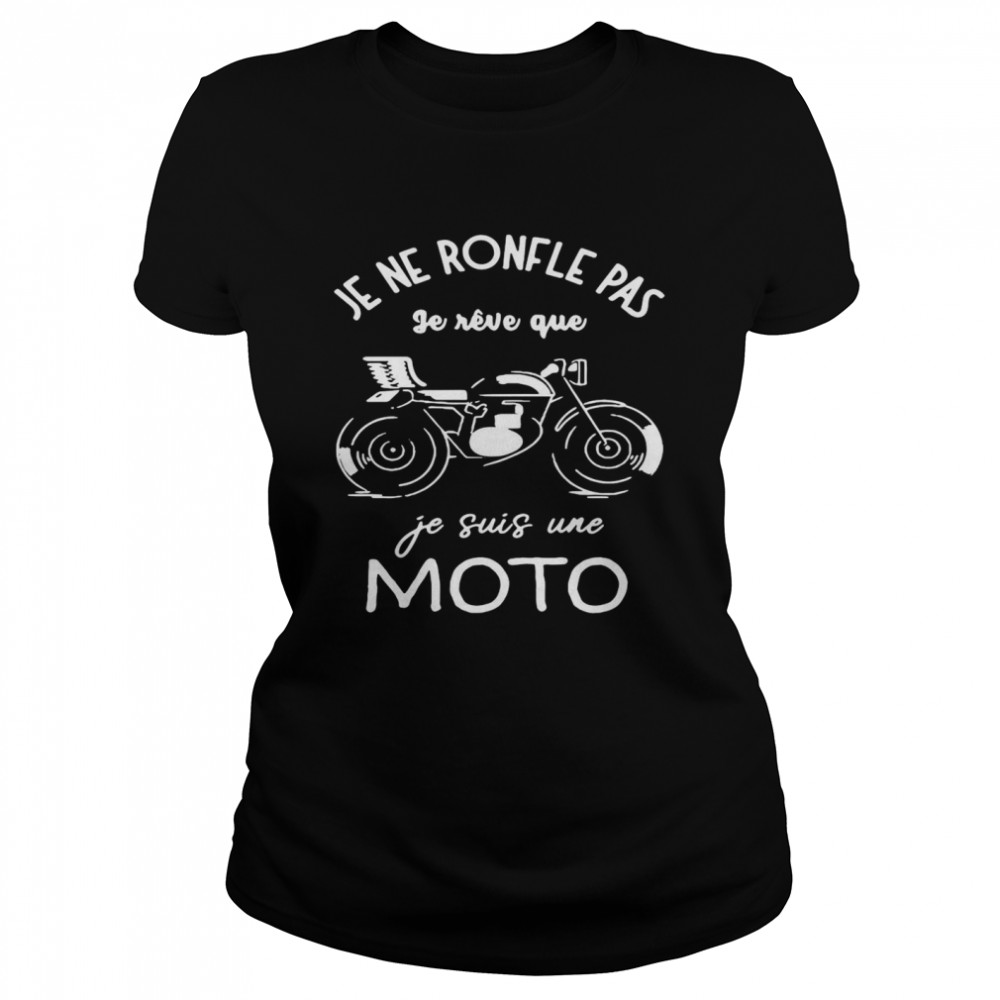 Je Ne Ronfle Pas Je Reve Que Je Suis Une Moto Classic Women's T-shirt